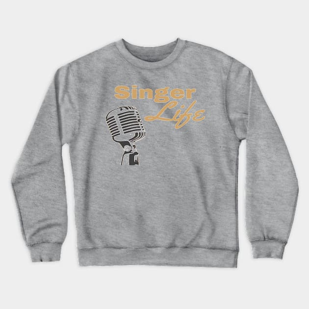 Singer Life Microphone Vocalist Crewneck Sweatshirt by Musician Gifts